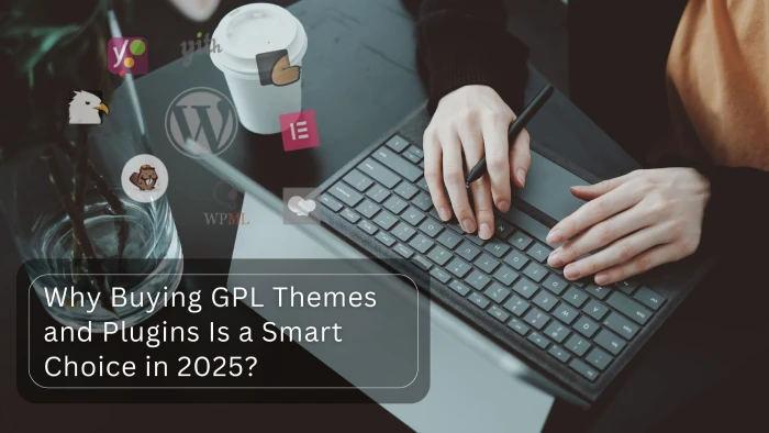 Why Buying GPL Themes and plugins Is a Smart Choice in 2025